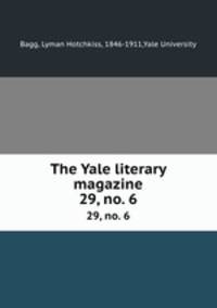 The Yale literary magazine. 29, no. 6