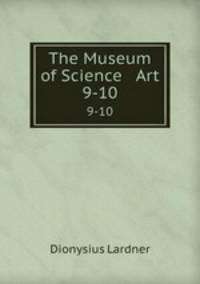The Museum of Science & Art. 9-10