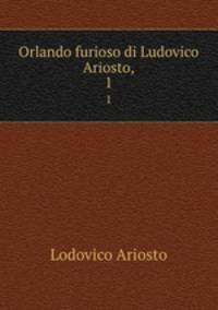 Orlando furioso di Ludovico Ariosto,. 1