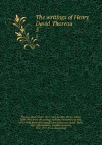 The writings of Henry David Thoreau. 5