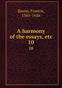 A harmony of the essays, etc.. 10