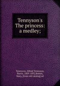 Tennyson`s The princess: a medley;