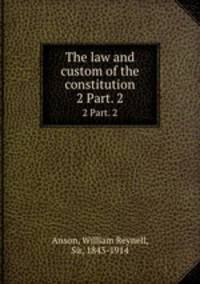 The law and custom of the constitution. 2 Part. 2