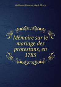 Mmoire sur le mariage des protestans, en 1785