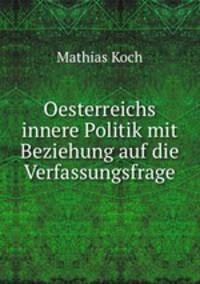 Oesterreichs innere Politik mit Beziehung auf die Verfassungsfrage