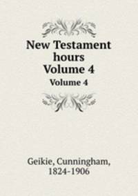 New Testament hours. Volume 4