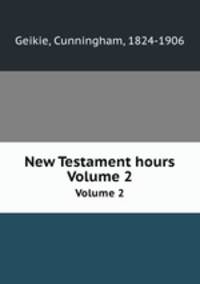 New Testament hours. Volume 2