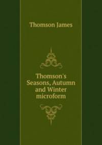 Thomson`s Seasons, Autumn and Winter microform