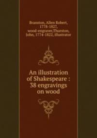 An illustration of Shakespeare : 38 engravings on wood