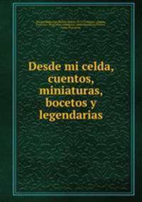 Desde mi celda, cuentos, miniaturas, bocetos y legendarias