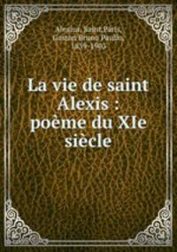 La vie de saint Alexis : pome du XIe sicle