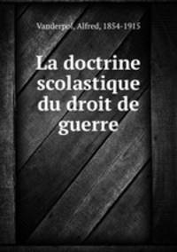 La doctrine scolastique du droit de guerre