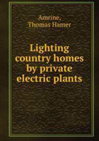 Lighting country homes by private electric plants