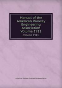 Manual of the American Railway Engineering Association. Volume 1911