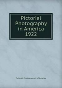 Pictorial Photography in America 1922