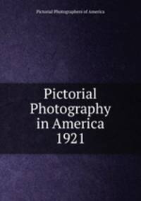Pictorial Photography in America 1921