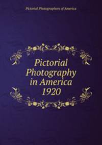 Pictorial Photography in America 1920