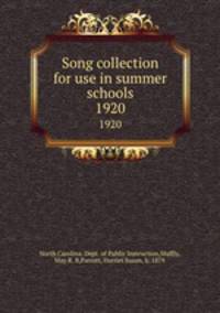 Song collection for use in summer schools. 1920