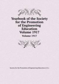 Yearbook of the Society for the Promotion of Engineering Education. Volume 1917
