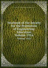 Yearbook of the Society for the Promotion of Engineering Education. Volume 1916