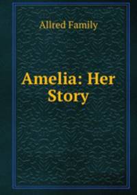 Amelia: Her Story