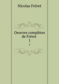 Oeuvres compltes de Frret .. 1