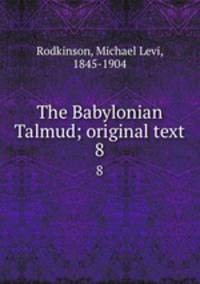 The Babylonian Talmud; original text. 8