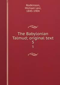The Babylonian Talmud; original text. 5