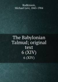 The Babylonian Talmud; original text. 6 (XIV)