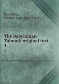 The Babylonian Talmud; original text. 4