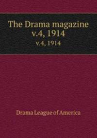 The Drama magazine. v.4, 1914