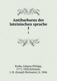 Antibarbarus der lateinischen sprache. 1