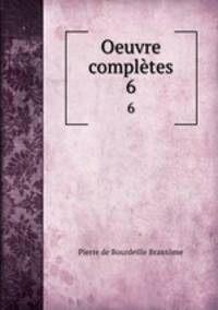 Oeuvre compltes. 6