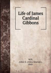 Life of James Cardinal Gibbons