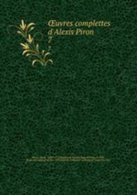 uvres complettes d`Alexis Piron. 7