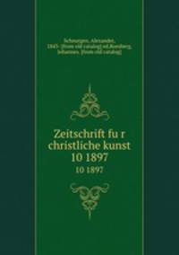 Zeitschrift fur christliche kunst. 10 1897