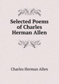 Selected Poems of Charles Herman Allen
