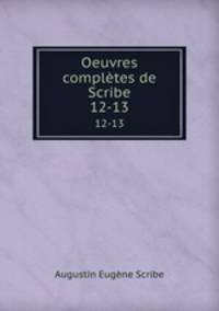 Oeuvres compltes de Scribe. 12-13