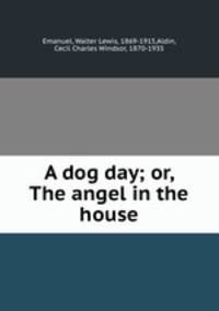 A dog day; or, The angel in the house
