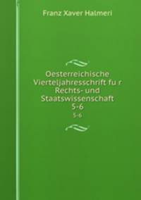 Oesterreichische Vierteljahresschrift fur Rechts- und Staatswissenschaft. 5-6