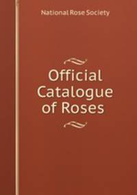 Official Catalogue of Roses .