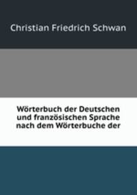 Wrterbuch der Deutschen und franzsischen Sprache nach dem Wrterbuche der .