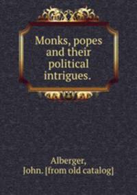 Monks, popes and their political intrigues.