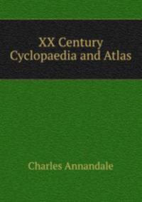 XX Century Cyclopaedia and Atlas