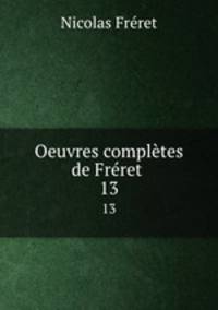Oeuvres compltes de Frret .. 13