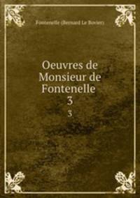 Oeuvres de Monsieur de Fontenelle .. 3