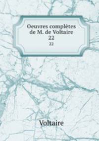 Oeuvres compltes de M. de Voltaire.. 22