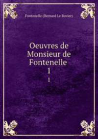 Oeuvres de Monsieur de Fontenelle .. 1