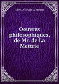 Oeuvres philosophiques, de Mr. de La Mettrie
