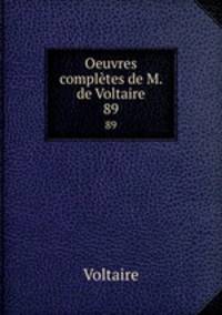 Oeuvres compltes de M. de Voltaire.. 89